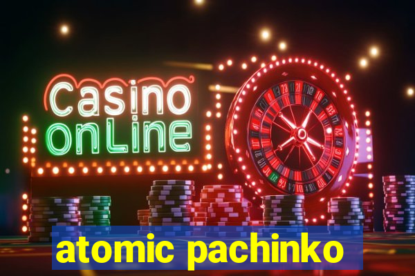 atomic pachinko